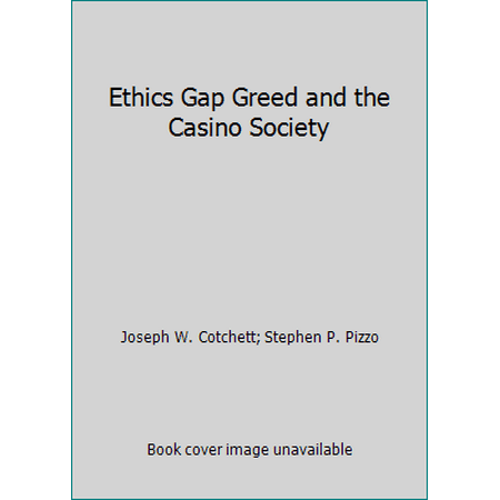Ethics Gap Greed and the Casino Society [Paperback - Used]
