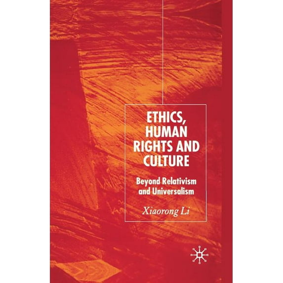 Ethics, Human Rights and Culture: Beyond Relativism and Universalism, (Paperback)