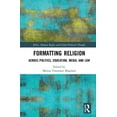 thumbnail image 1 of Ethics, Human Rights and Global Politica Formatting Religion: Across Politics, Education, Media, and Law, (Hardcover), 1 of 1