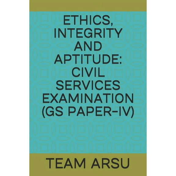 Ethics, Integrity and Aptitude : Civil Services Examination (GS Paper-IV) (Paperback)