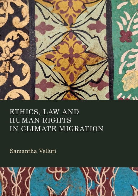 Ethics, Law and Human Rights in Climate Migration, (Hardcover)