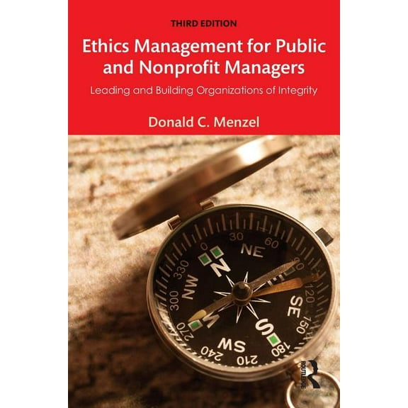 Ethics Management for Public and Nonprofit Managers: Leading and Building Organizations of Integrity, (Paperback)