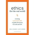 thumbnail image 1 of Pre-Owned Ethics for the Real World: Creating a Personal Code to Guide Decisions in Work and Life (Hardcover) 1422121062 9781422121061, 1 of 1