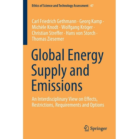 Ethics of Science and Technology Assessm Global Energy Supply and Emissions: An Interdisciplinary View on Effects, Restrictions, Requirements and Options, Book 47, (Paperback)