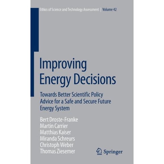 Ethics of Science and Technology Assessm Improving Energy Decisions: Towards Better Scientific Policy Advice for a Safe and Secure Future Energy System, Book 42, (Hardcover)