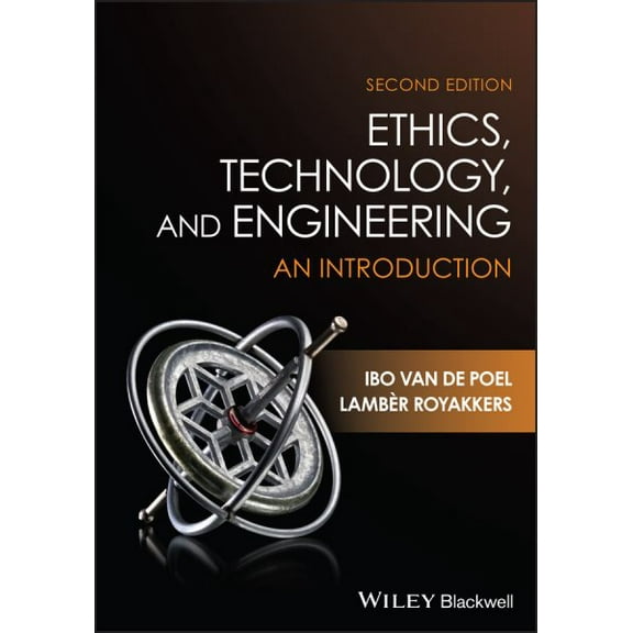 Ethics, Technology, and Engineering : An Introduction