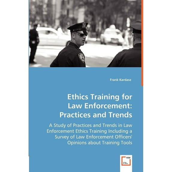 Ethics Training for Law Enforcement: Practices and Trends (Paperback)