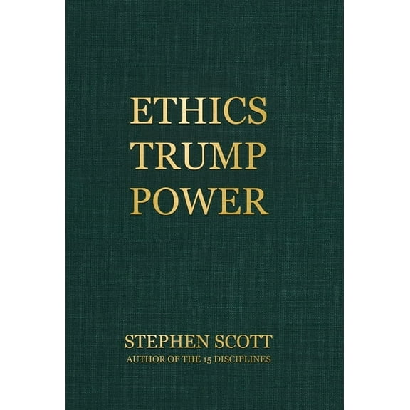 Ethics Trump Power, (Hardcover)