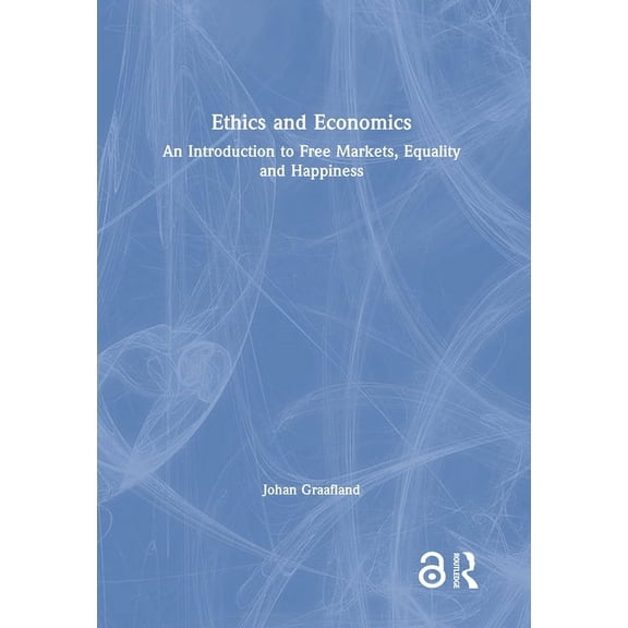 Ethics and Economics: An Introduction to Free Markets, Equality and Happiness, (Hardcover)
