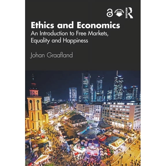 Ethics and Economics: An Introduction to Free Markets, Equality and Happiness, (Paperback)