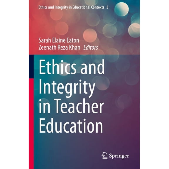 Ethics and Integrity in Educational Cont Ethics and Integrity in Teacher Education, Book 3, (Paperback)