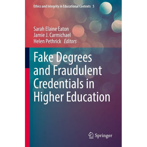 Ethics and Integrity in Educational Cont Fake Degrees and Fraudulent Credentials in Higher Education, Book 5, (Paperback)