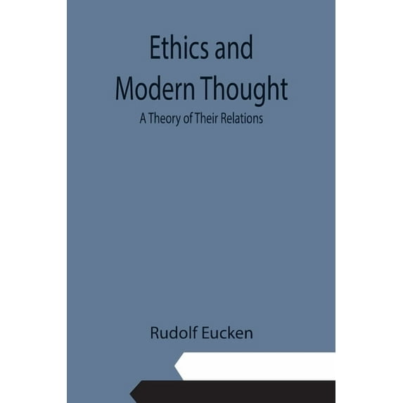Ethics and Modern Thought: A Theory of Their Relations, (Paperback)