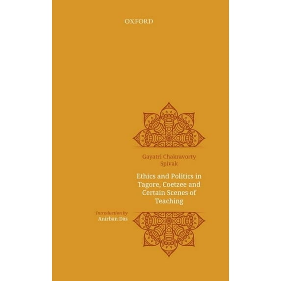 Ethics and Politics in Tagore, Coetzee and Certain Scenes of Teaching, (Hardcover)