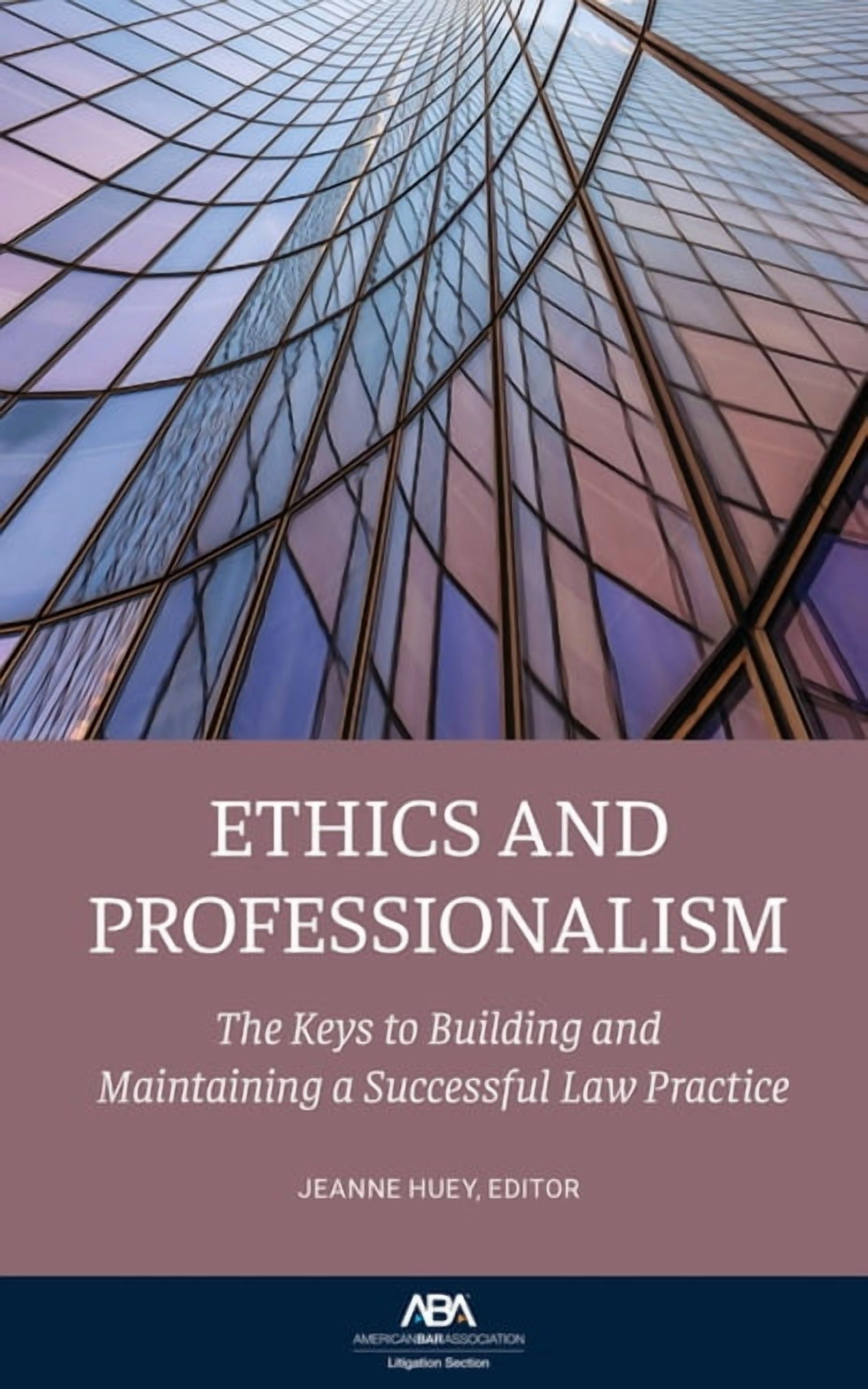 Ethics and Professionalism: The Keys to Building and Maintaining a Successful Law Practice, (Paperback)