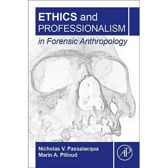 Ethics and Professionalism in Forensic Anthropology, (Paperback)