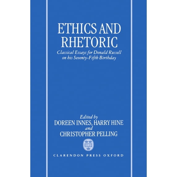 Ethics and Rhetoric: Classical Essays for Donald Russell on His Seventy-Fifth Birthday, (Hardcover)