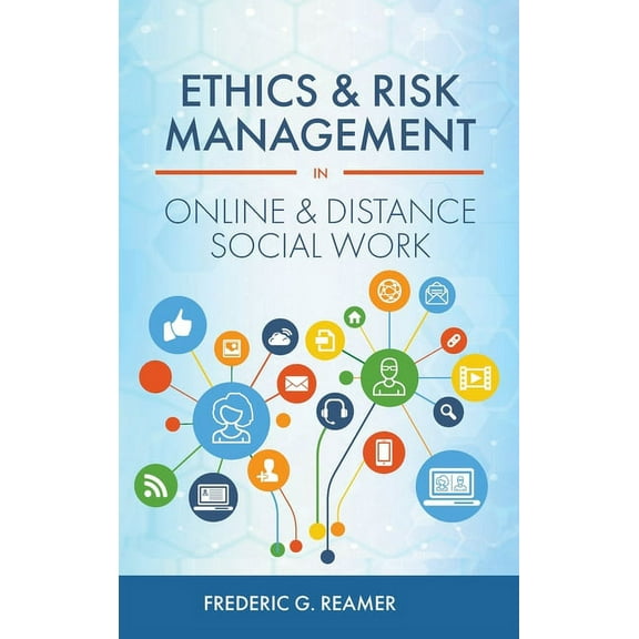 Ethics and Risk Management in Online and Distance Social Work, (Hardcover)