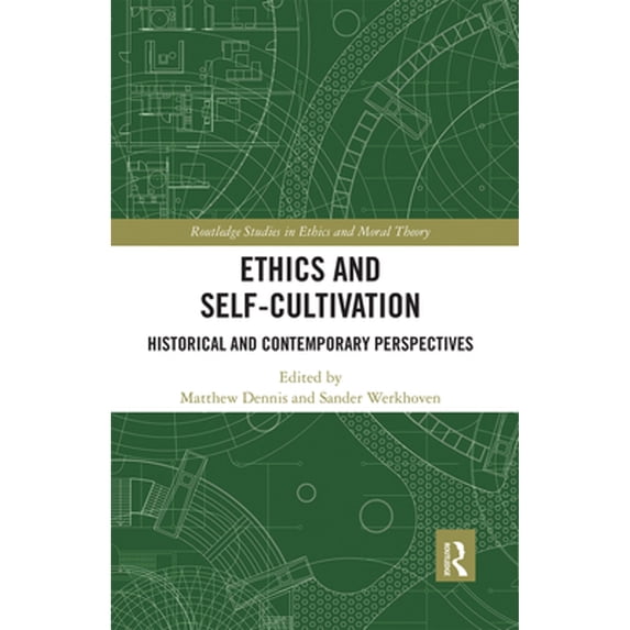 Pre-Owned Ethics and Self-Cultivation: Historical Contemporary Perspectives (Paperback 9780367666965) by Matthew Dennis, Sander Werkhoven