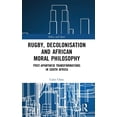 thumbnail image 1 of Ethics and Sport Rugby, Decolonisation and African Moral Philosophy: Post-Apartheid Transformations in South Africa, (Hardcover), 1 of 1