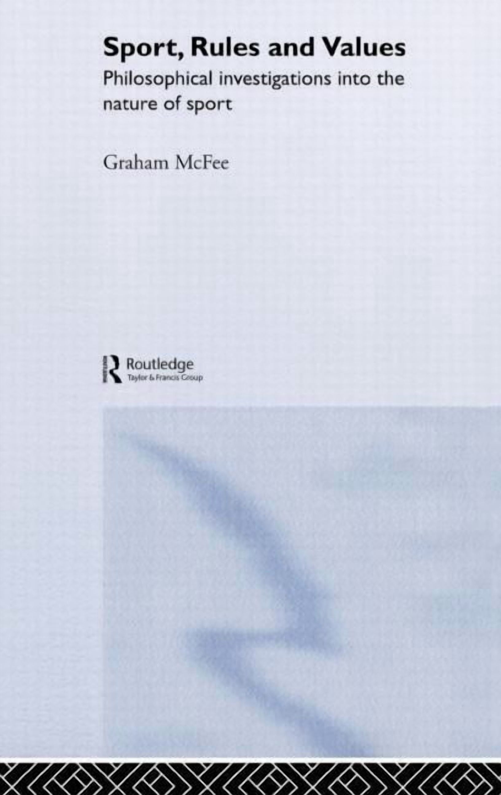 Ethics and Sport Sport, Rules and Values: Philosophical Investigations ...