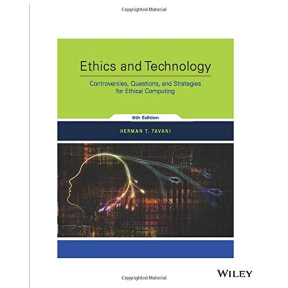 Pre-Owned Ethics and Technology: Controversies, Questions, and Strategies for Ethical Computing (Paperback) by Herman T Tavani