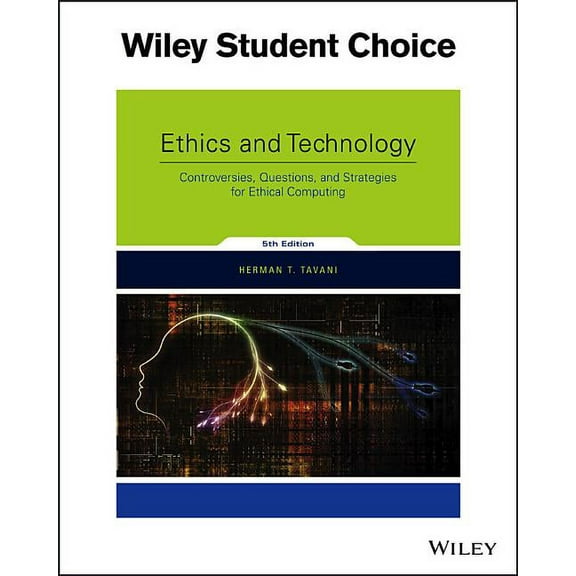 Ethics and Technology: Controversies, Questions, and Strategies for Ethical Computing, (Paperback)