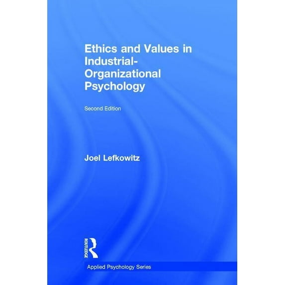 Ethics and Values in Industrial-Organizational Psychology