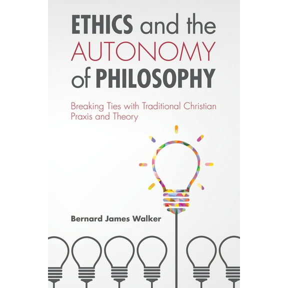 Ethics and the Autonomy of Philosophy (Hardcover)