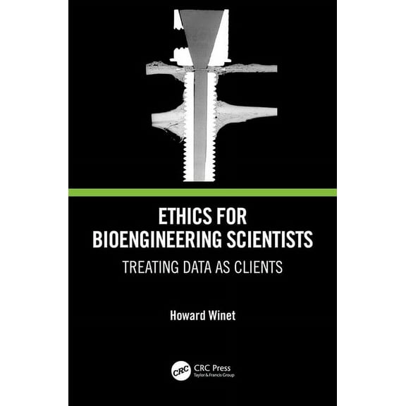 Ethics for Bioengineering Scientists: Treating Data as Clients, (Hardcover)