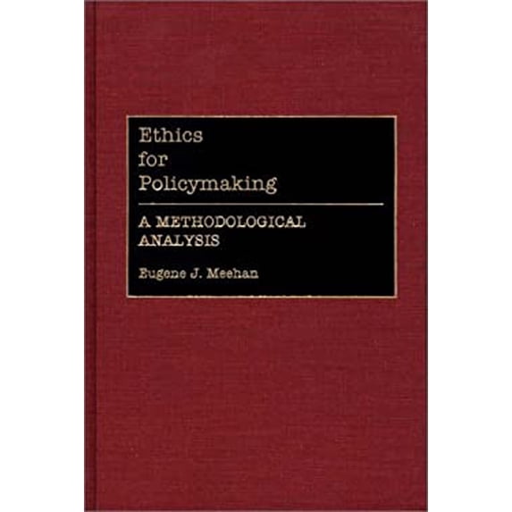 Pre-Owned Ethics for Policymaking : A Methodological Analysis 9780313273421