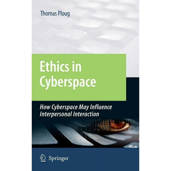 Ethics in Cyberspace: How Cyberspace May Influence Interpersonal Interaction, (Hardcover)
