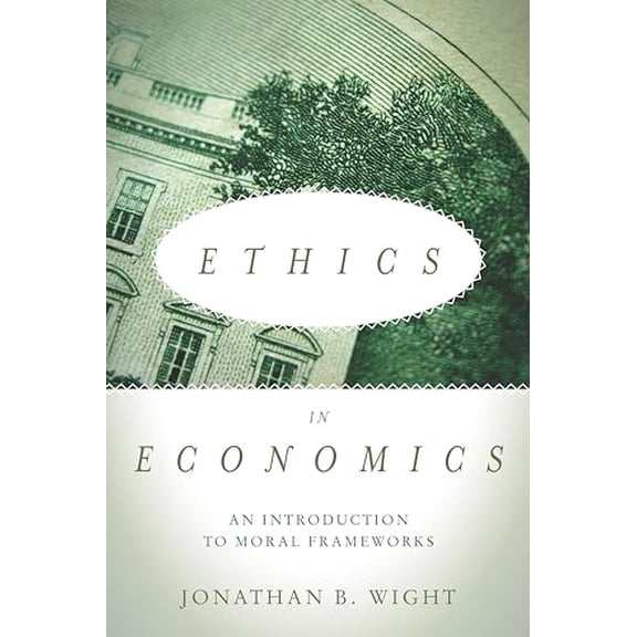 Pre-Owned Ethics in Economics: An Introduction to Moral Frameworks (Paperback) 0804794537 9780804794534