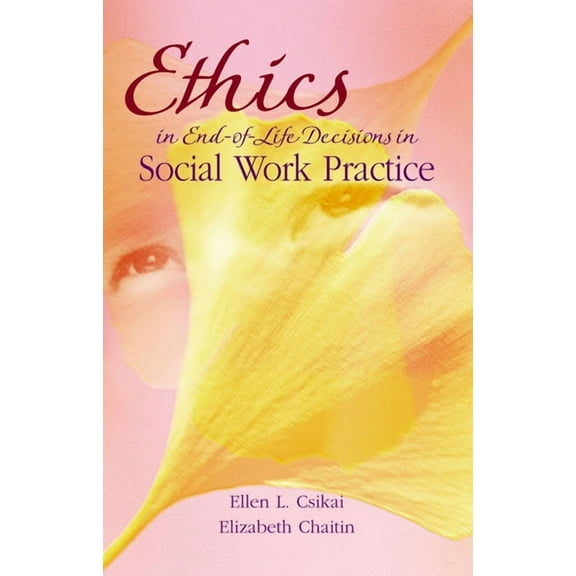 Ethics in End-Of-Life Decisions in Social Work Practice, (Paperback)
