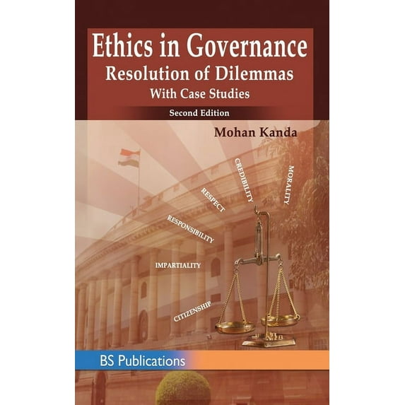 Ethics in Governance: Resolution of Dilemmas with Case Studies (Hardcover)