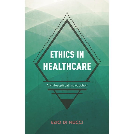 Ethics in Healthcare: A Philosophical Introduction, (Paperback)