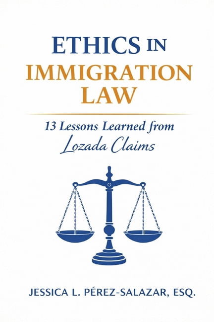 Ethics in Immigration Law: 13 Lessons Learned from Lozada Claims, (Paperback)