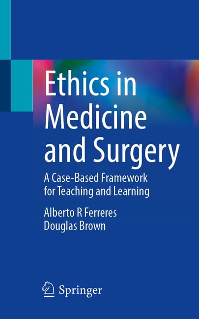 Ethics in Medicine and Surgery: A Case-Based Framework for Teaching and Learning, (Paperback)