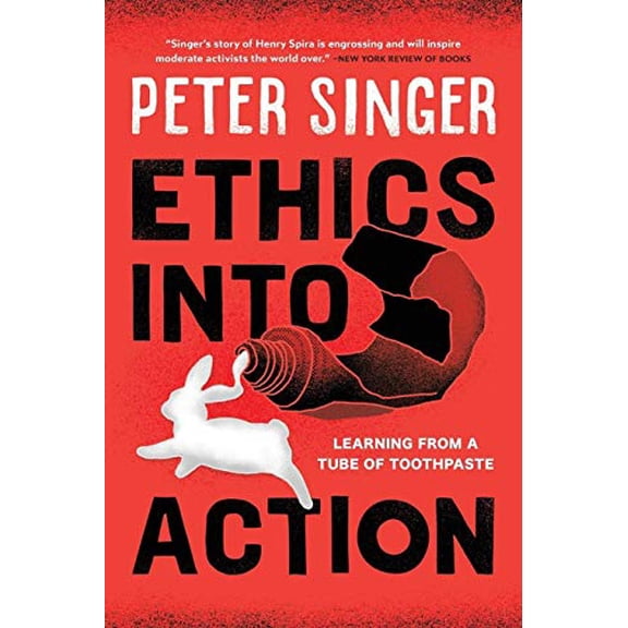 Pre-Owned Ethics into Action: Learning from a Tube of Toothpaste (Paperback) 1538123894 9781538123898