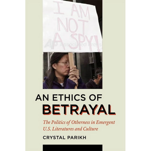 An Ethics of Betrayal: The Politics of Otherness in Emergent U.S. Literatures and Culture, (Paperback)