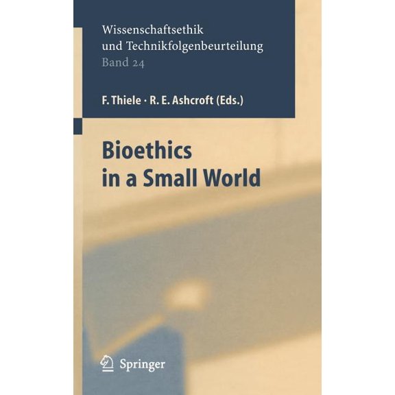 Ethics of Science and Technology Assessm Bioethics in a Small World, Book 24, (Hardcover)