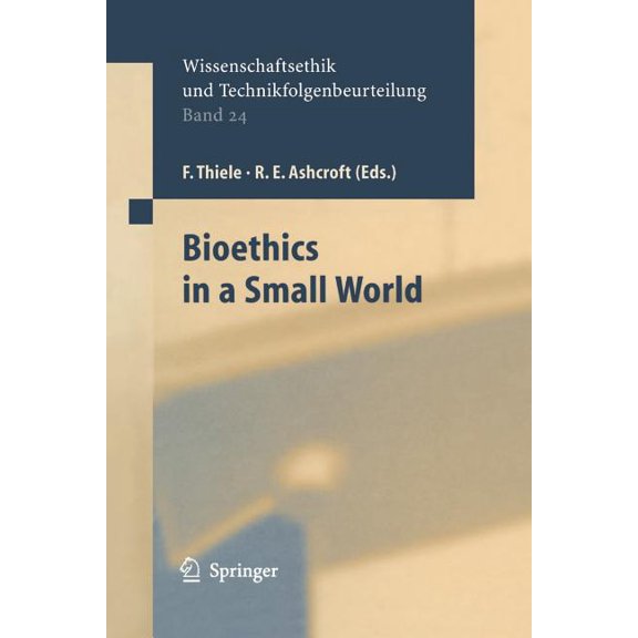 Ethics of Science and Technology Assessm Bioethics in a Small World, Book 24, (Paperback)