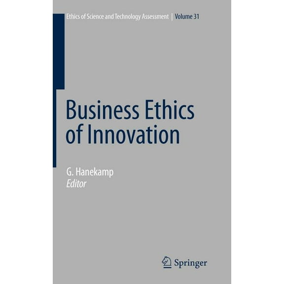 Ethics of Science and Technology Assessm Business Ethics of Innovation, Book 31, (Hardcover)
