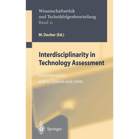 Ethics of Science and Technology Assessm Interdisciplinarity in Technology Assessment: Implementation and Its Chances and Limits, Book 11, (Hardcover)