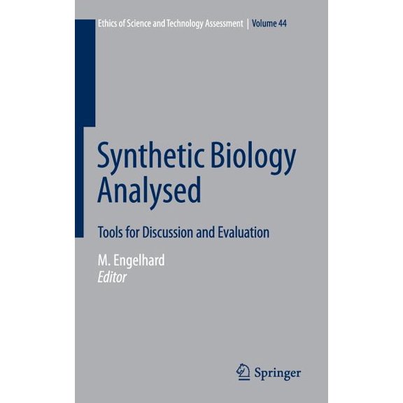 Ethics of Science and Technology Assessm Synthetic Biology Analysed: Tools for Discussion and Evaluation, Book 44, (Hardcover)