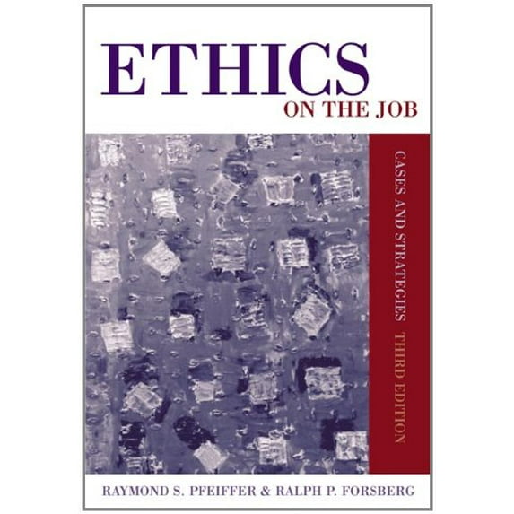 Pre-Owned Ethics on the Job: Cases and Strategies (Paperback) 0534619819 9780534619817