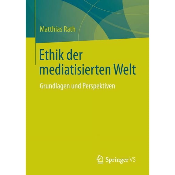 Ethik Der Mediatisierten Welt: Grundlagen Und Perspektiven, (Paperback)