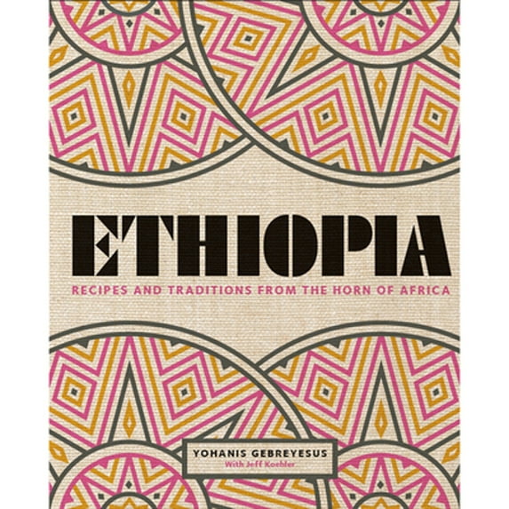 Pre-Owned Ethiopia: Recipes and Traditions from the Horn of Africa, 9781623719630, 1623719631, Hardcover, Illustrated edition