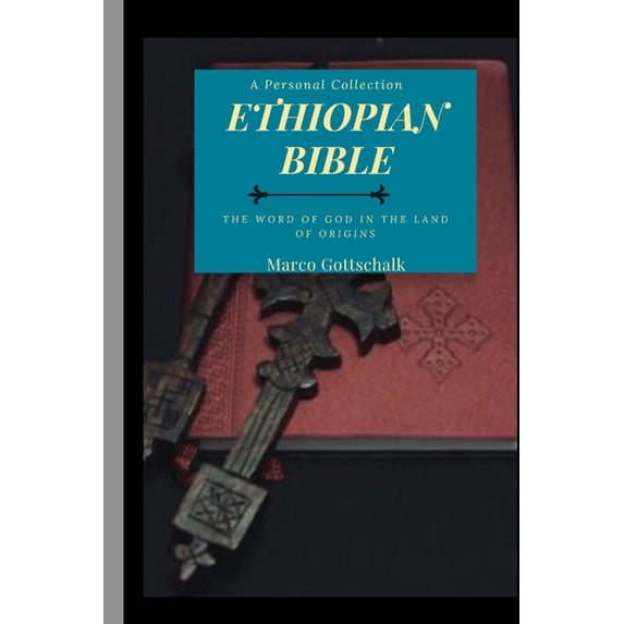 Ethiopian Bible: The Word of God in the Land of Origins, (Paperback)