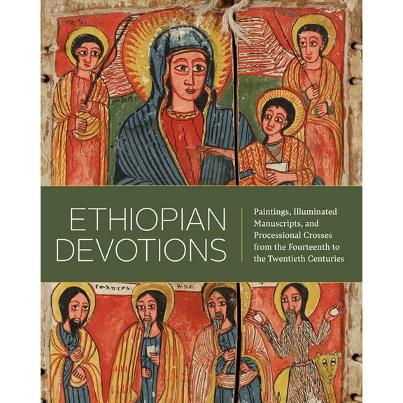 Ethiopian Devotions: Paintings, Illuminated Manuscripts, and Processional Crosses from the Fourteenth to the Twentieth C, (Hardcover)